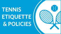 Tennis Etiquette and Policies